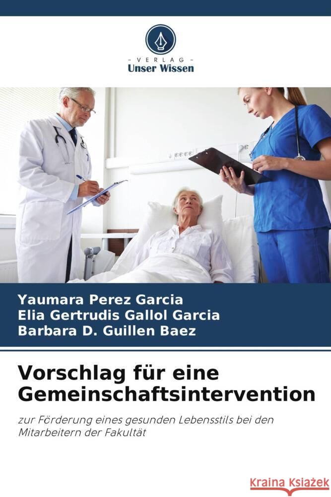 Vorschlag für eine Gemeinschaftsintervention Pérez García, Yaumara, Gallol Garcia, Elia Gertrudis, Guillen Baez, Barbara D. 9786204677941 Verlag Unser Wissen