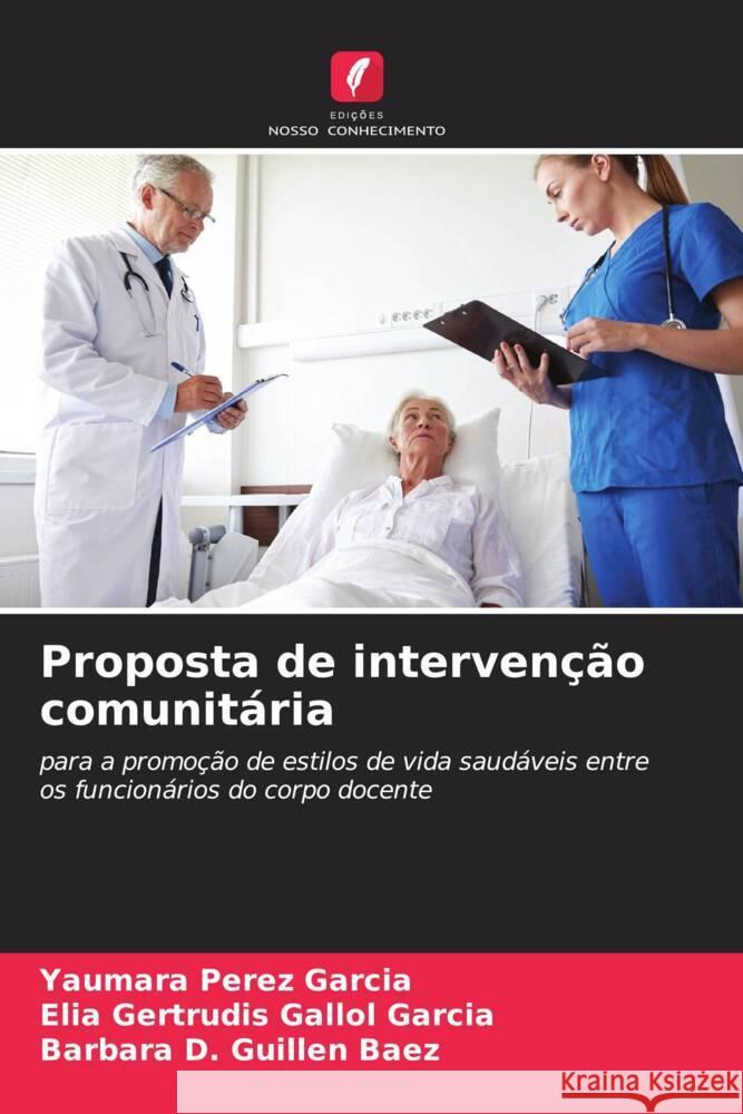 Proposta de intervenção comunitária Pérez García, Yaumara, Gallol Garcia, Elia Gertrudis, Guillen Baez, Barbara D. 9786204678047