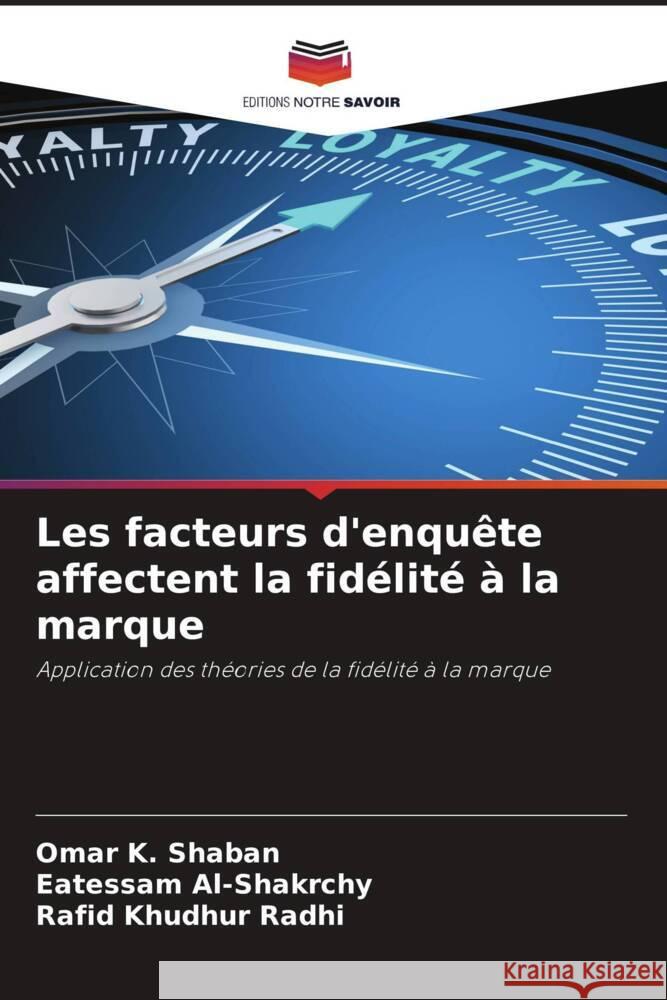 Les facteurs d'enquête affectent la fidélité à la marque K. Shaban, Omar, Al-Shakrchy, Eatessam, Khudhur Radhi, Rafid 9786204678788