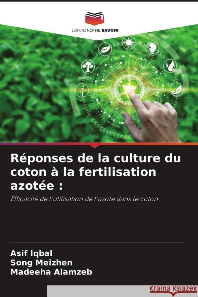 Réponses de la culture du coton à la fertilisation azotée : Iqbal, Asif, Meizhen, Song, Alamzeb, Madeeha 9786204679600 Editions Notre Savoir