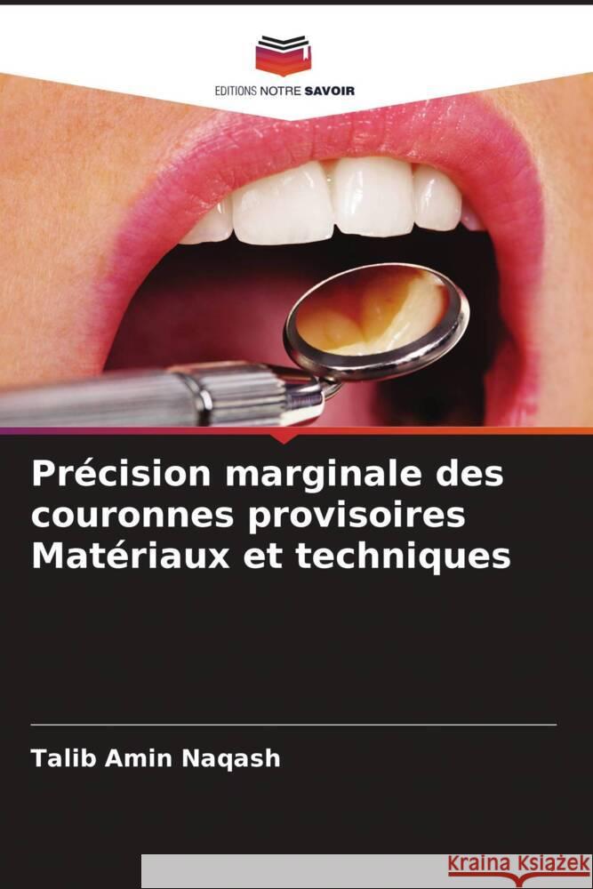 Précision marginale des couronnes provisoires Matériaux et techniques Naqash, Talib Amin 9786204679785 Editions Notre Savoir