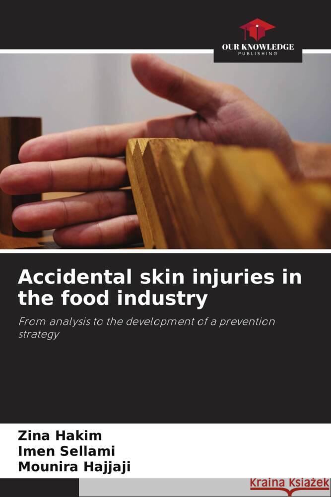 Accidental skin injuries in the food industry Hakim, Zina, SELLAMI, Imen, Hajjaji, Mounira 9786204680248 Our Knowledge Publishing