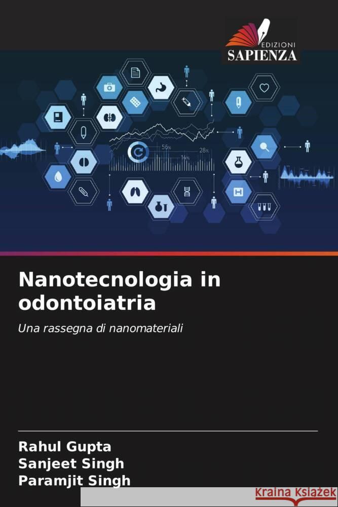 Nanotecnologia in odontoiatria Gupta, Rahul, Singh, Sanjeet, Singh, Paramjit 9786204680583 Edizioni Sapienza