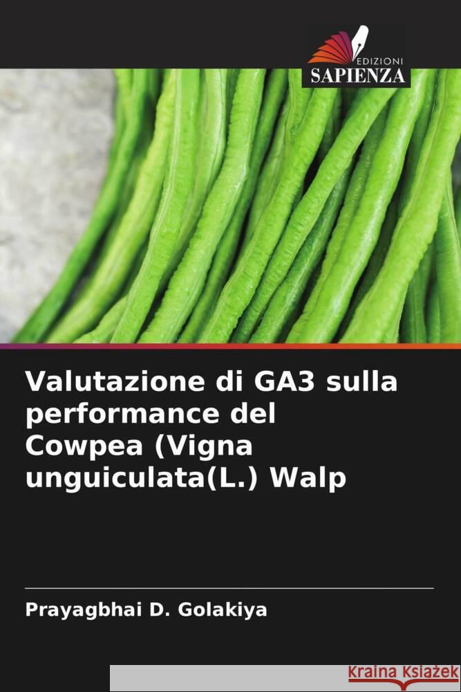 Valutazione di GA3 sulla performance del Cowpea (Vigna unguiculata(L.) Walp Golakiya, Prayagbhai D. 9786204680682