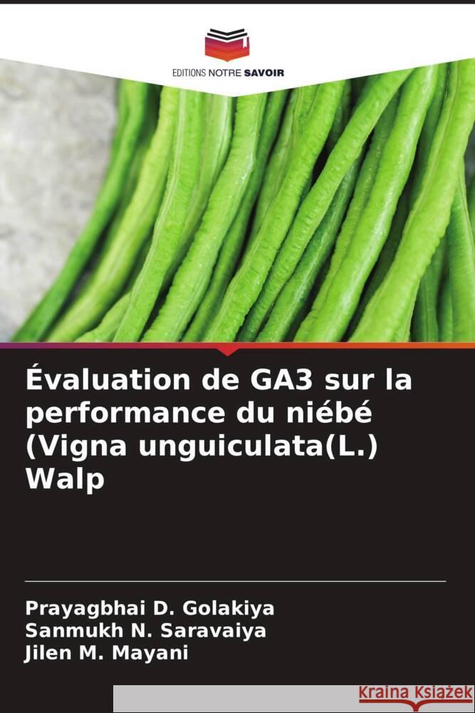 Évaluation de GA3 sur la performance du niébé (Vigna unguiculata(L.) Walp Golakiya, Prayagbhai D., Saravaiya, Sanmukh N., Mayani, Jilen M. 9786204680705