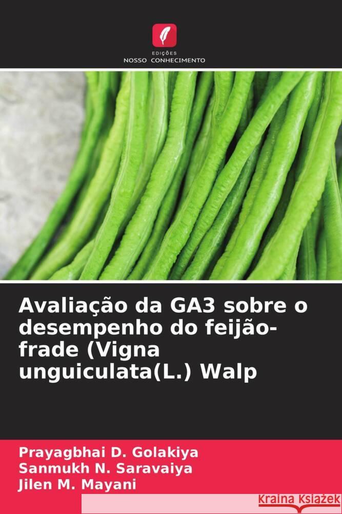 Avaliação da GA3 sobre o desempenho do feijão-frade (Vigna unguiculata(L.) Walp Golakiya, Prayagbhai D., Saravaiya, Sanmukh N., Mayani, Jilen M. 9786204680712