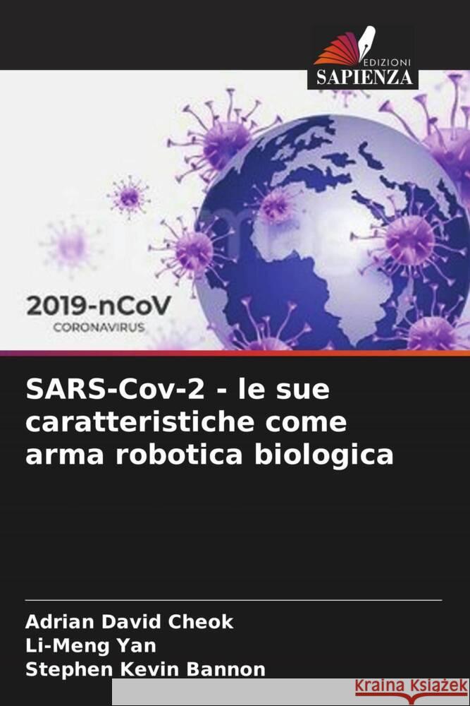 SARS-Cov-2 - le sue caratteristiche come arma robotica biologica David Cheok, Adrian, Yan, Li-Meng, Kevin Bannon, Stephen 9786204680866