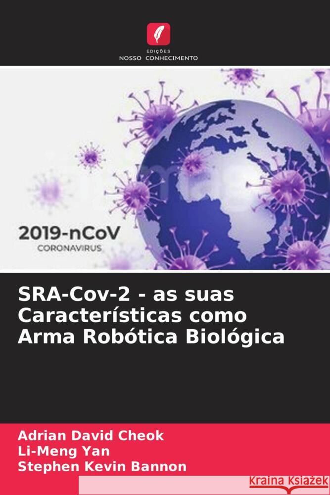 SRA-Cov-2 - as suas Características como Arma Robótica Biológica David Cheok, Adrian, Yan, Li-Meng, Kevin Bannon, Stephen 9786204680873