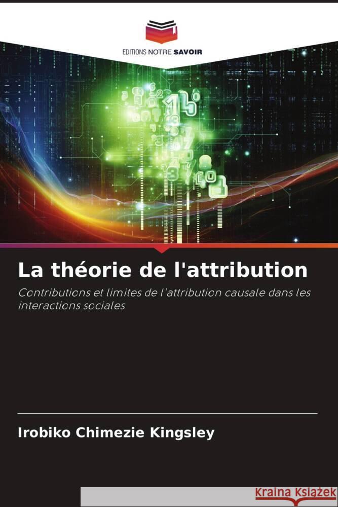 La théorie de l'attribution Kingsley, Irobiko Chimezie 9786204680927 Editions Notre Savoir