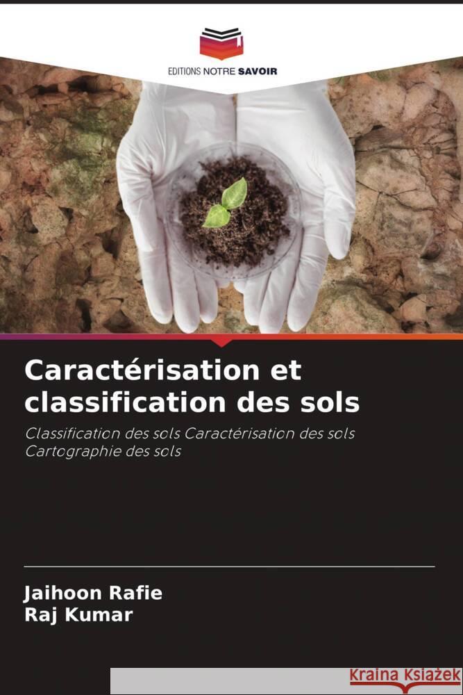 Caractérisation et classification des sols Rafie, Jaihoon, Kumar, Raj 9786204681023 Editions Notre Savoir