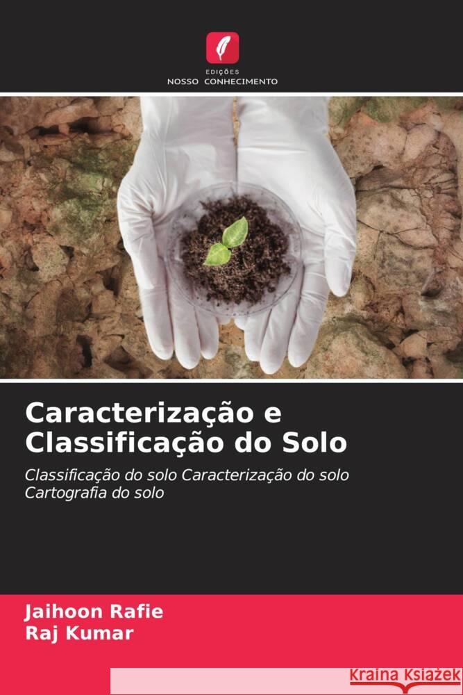 Caracterização e Classificação do Solo Rafie, Jaihoon, Kumar, Raj 9786204681047 Edições Nosso Conhecimento