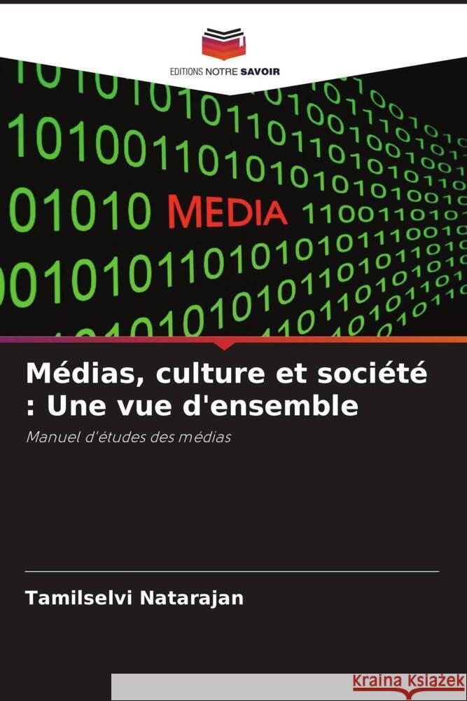 Médias, culture et société : Une vue d'ensemble Natarajan, Tamilselvi 9786204681498 Editions Notre Savoir