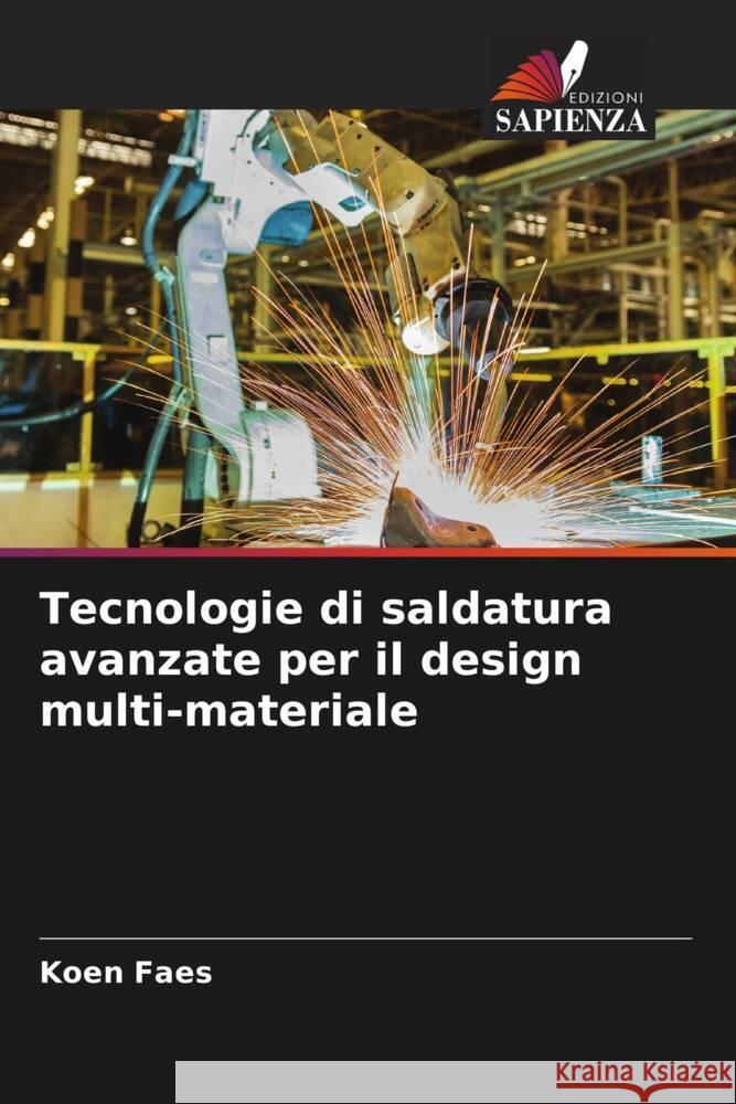 Tecnologie di saldatura avanzate per il design multi-materiale Faes, Koen 9786204681764