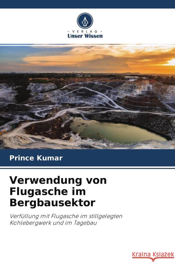 Verwendung von Flugasche im Bergbausektor Kumar, Prince 9786204681900 Verlag Unser Wissen