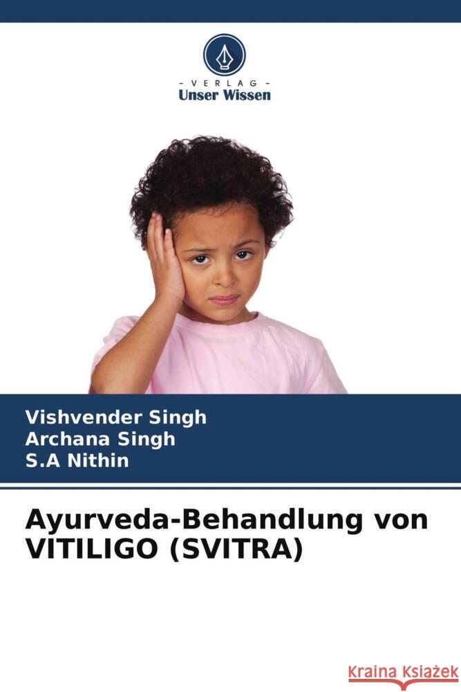 Ayurveda-Behandlung von VITILIGO (SVITRA) Singh, Vishvender, Singh, Archana, Nithin, S.A 9786204682099