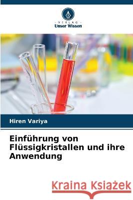 Einfuhrung von Flussigkristallen und ihre Anwendung Hiren Variya   9786204682402