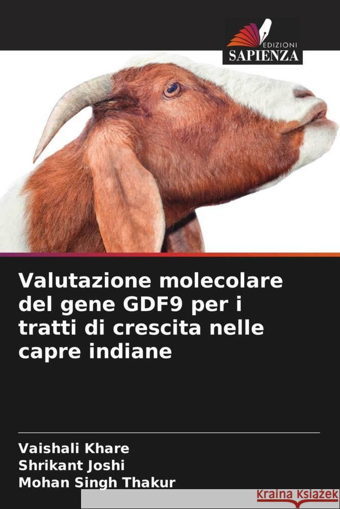 Valutazione molecolare del gene GDF9 per i tratti di crescita nelle capre indiane Khare, Vaishali, Joshi, Shrikant, Thakur, Mohan Singh 9786204682921 Edizioni Sapienza