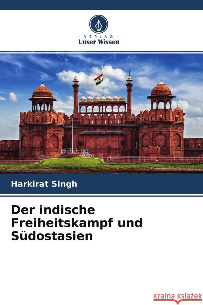 Der indische Freiheitskampf und Südostasien Singh, Harkirat 9786204683089