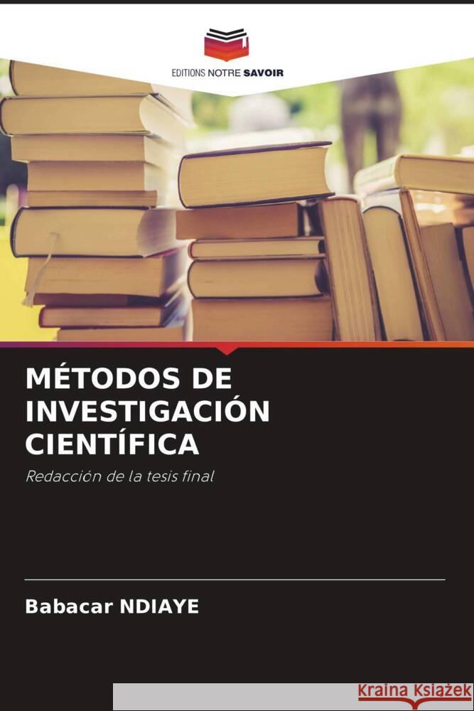 MÉTODOS DE INVESTIGACIÓN CIENTÍFICA NDIAYE, Babacar 9786204683331