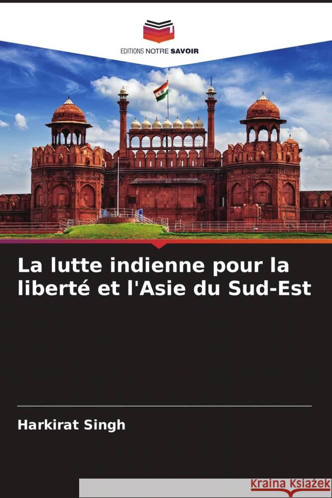 La lutte indienne pour la liberté et l'Asie du Sud-Est Singh, Harkirat 9786204683355