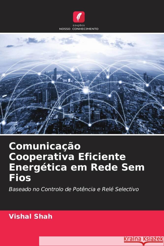 Comunicação Cooperativa Eficiente Energética em Rede Sem Fios Shah, Vishal 9786204683485