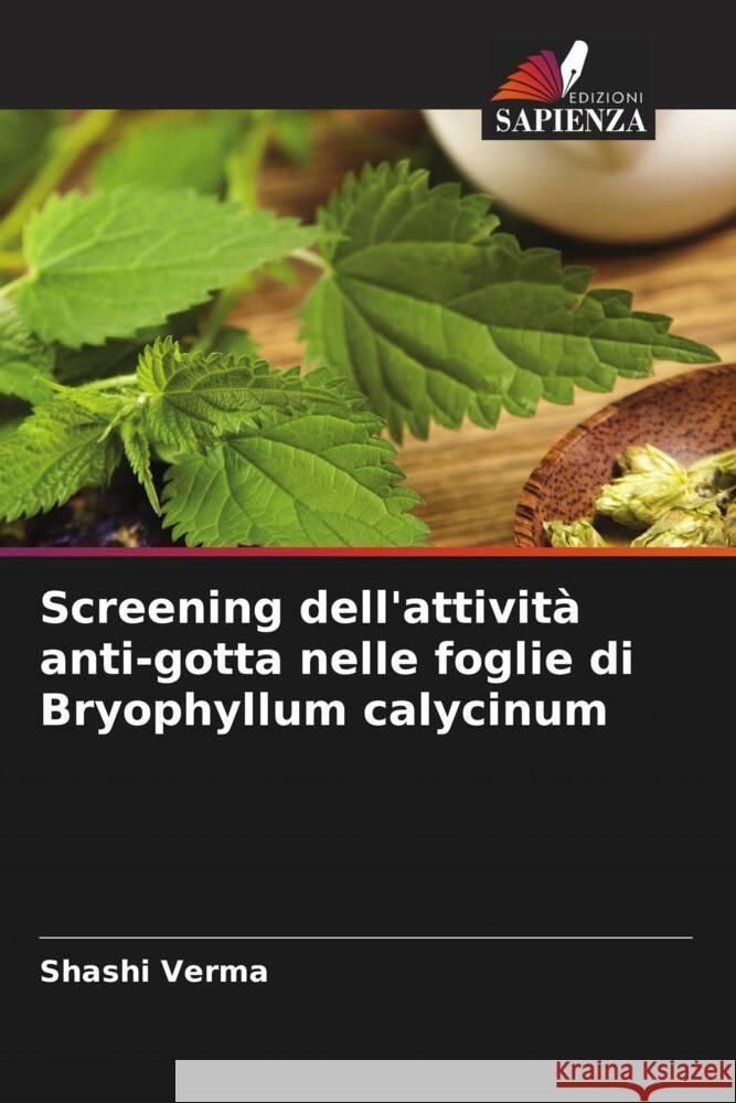 Screening dell'attività anti-gotta nelle foglie di Bryophyllum calycinum Verma, Shashi 9786204683645 Edizioni Sapienza