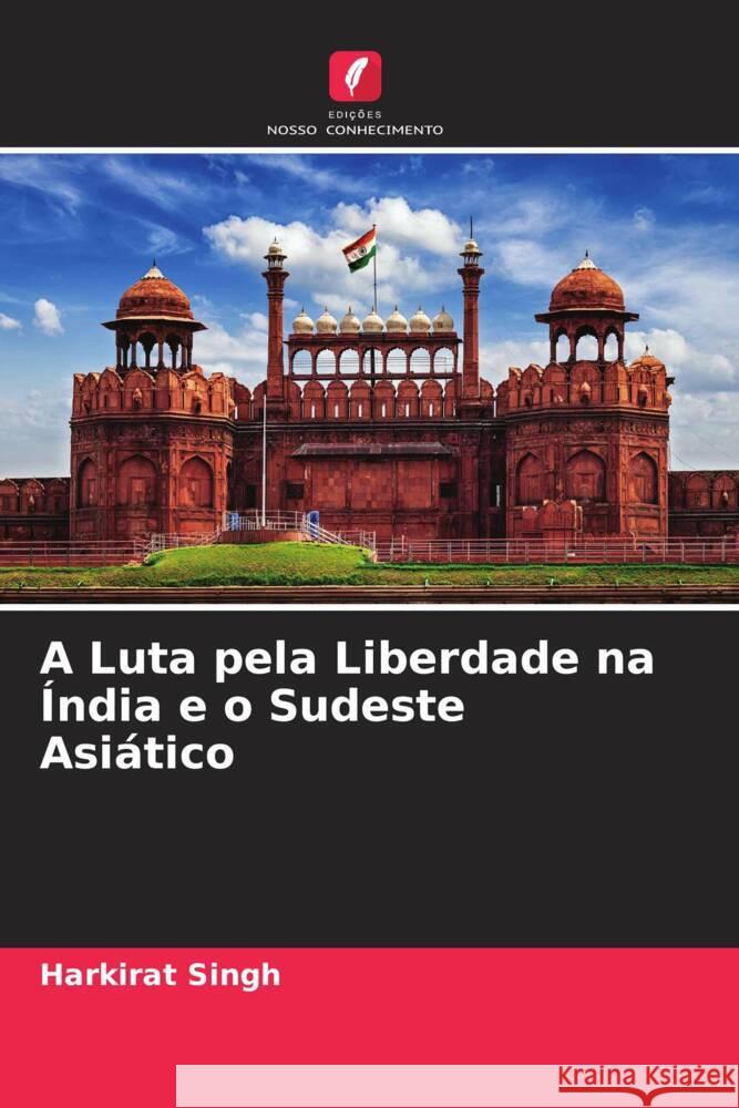 A Luta pela Liberdade na Índia e o Sudeste Asiático Singh, Harkirat 9786204683683