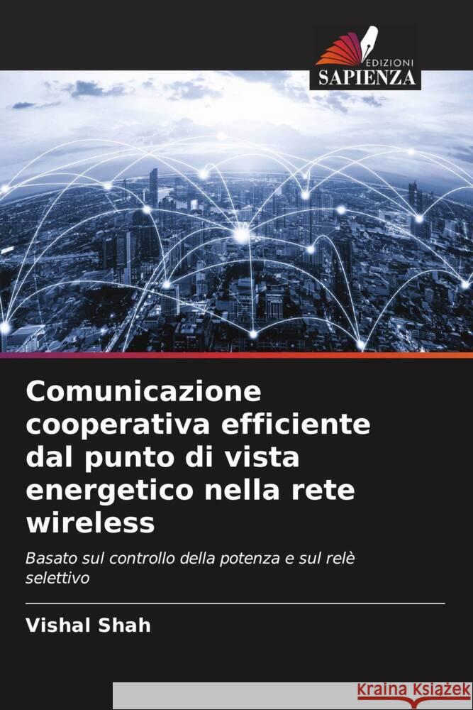 Comunicazione cooperativa efficiente dal punto di vista energetico nella rete wireless Shah, Vishal 9786204683744