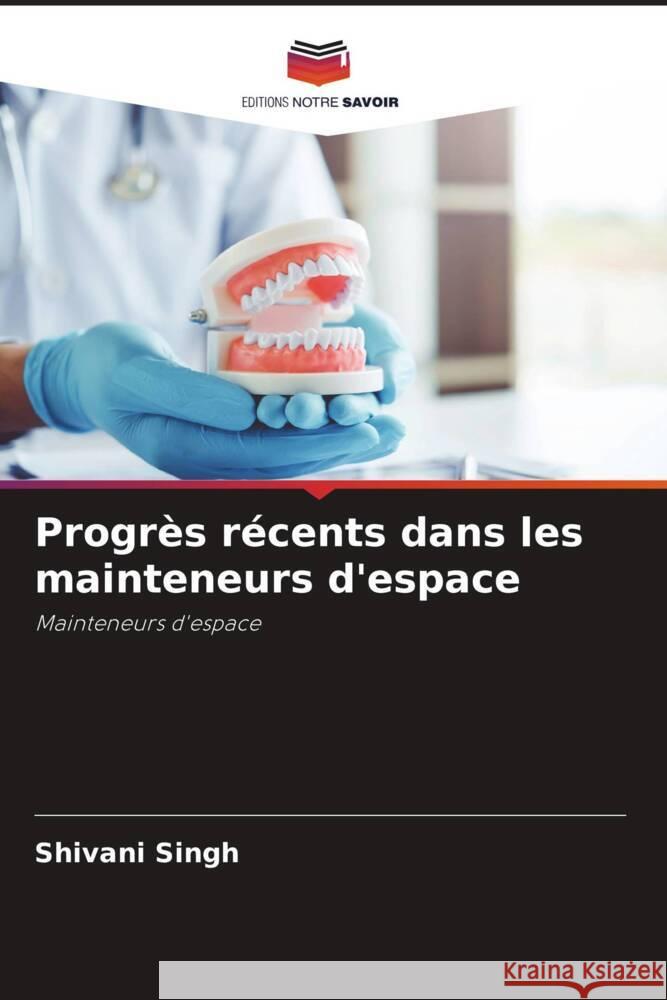 Progrès récents dans les mainteneurs d'espace Singh, Shivani 9786204684338