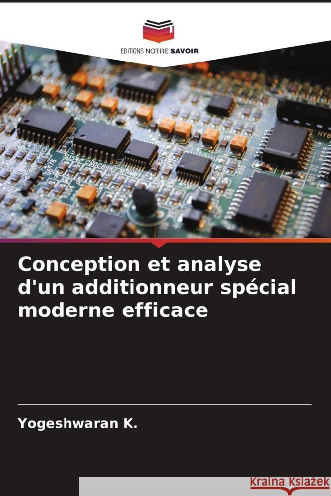 Conception et analyse d'un additionneur spécial moderne efficace K., Yogeshwaran, c, Ramesh, e, Udayakumar 9786204685151 Editions Notre Savoir