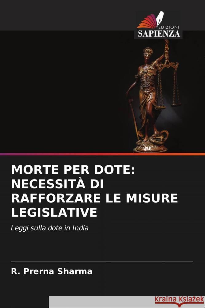 MORTE PER DOTE: NECESSITÀ DI RAFFORZARE LE MISURE LEGISLATIVE Sharma, R. Prerna 9786204685328