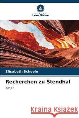 Recherchen zu Stendhal Elisabeth Scheele   9786204685366 International Book Market Service Ltd