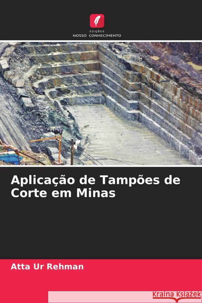 Aplicação de Tampões de Corte em Minas Ur Rehman, Atta, Zaka Emad, Muhammad 9786204685663