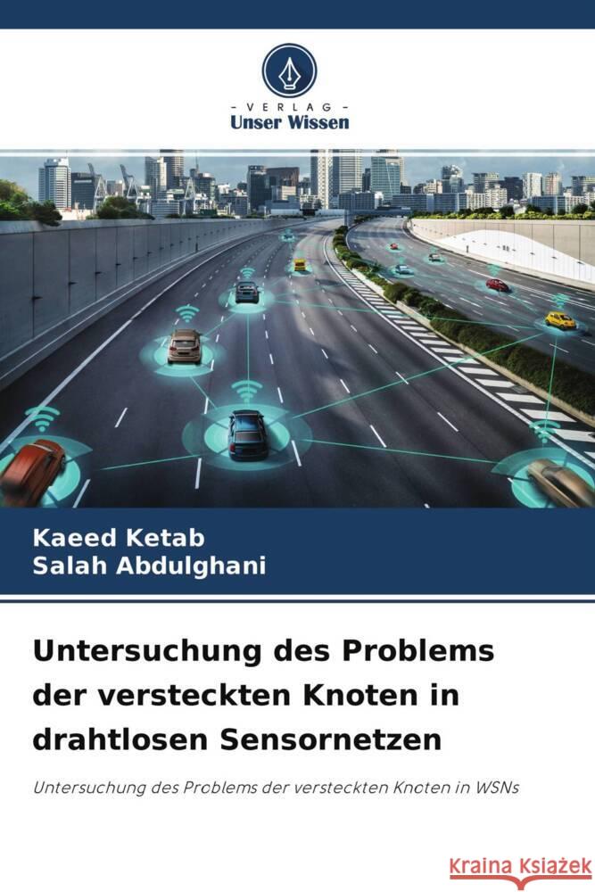 Untersuchung des Problems der versteckten Knoten in drahtlosen Sensornetzen Ketab, Kaeed, Abdulghani, Salah 9786204685878