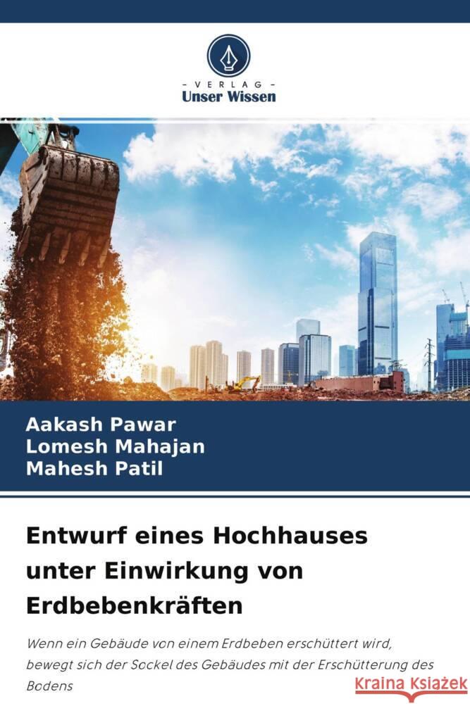 Entwurf eines Hochhauses unter Einwirkung von Erdbebenkräften Pawar, Aakash, Mahajan, Lomesh, Patil, Mahesh 9786204686073