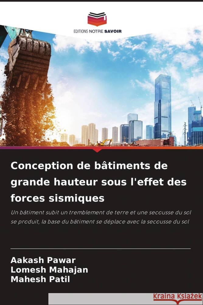 Conception de bâtiments de grande hauteur sous l'effet des forces sismiques Pawar, Aakash, Mahajan, Lomesh, Patil, Mahesh 9786204686196