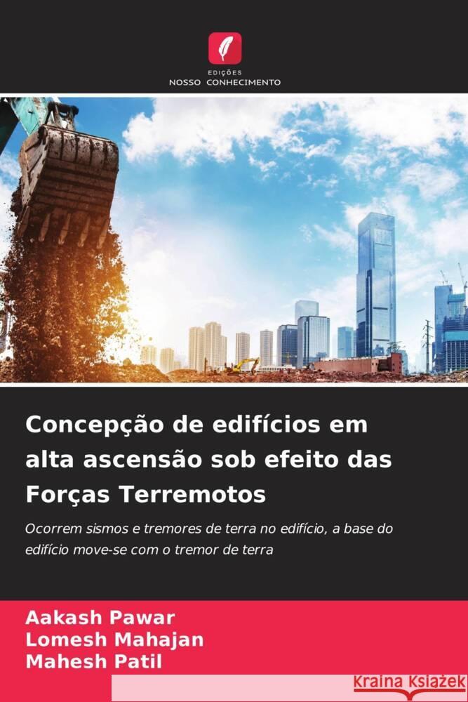 Concepção de edifícios em alta ascensão sob efeito das Forças Terremotos Pawar, Aakash, Mahajan, Lomesh, Patil, Mahesh 9786204686219