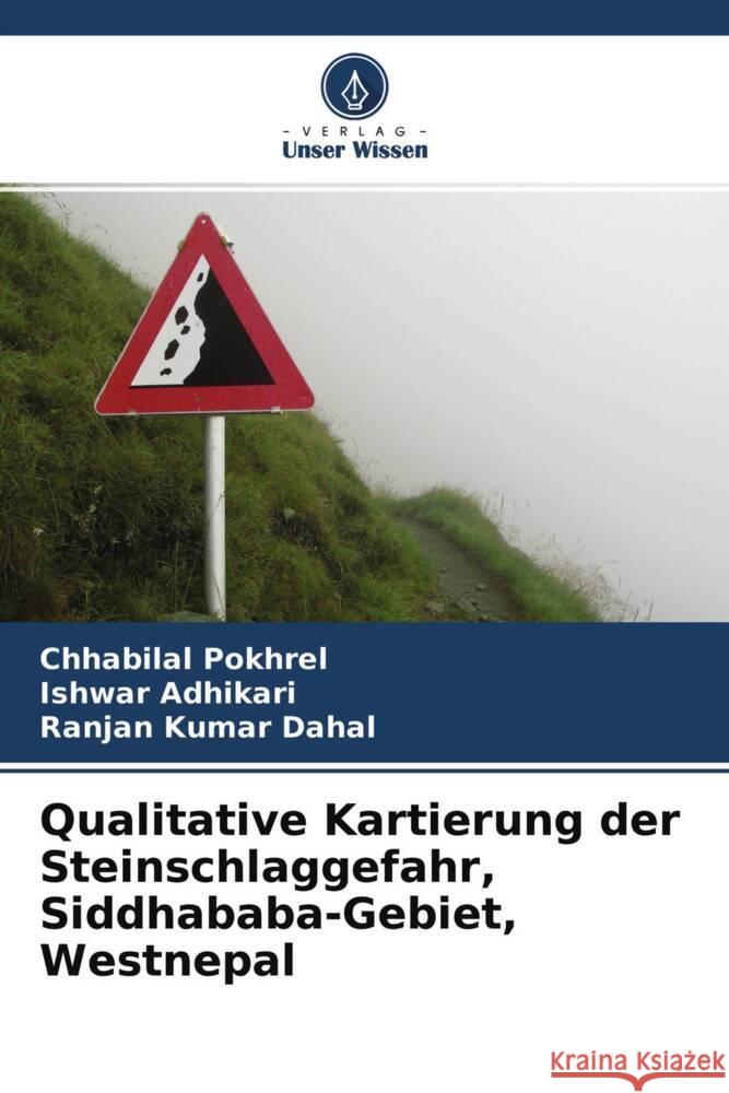 Qualitative Kartierung der Steinschlaggefahr, Siddhababa-Gebiet, Westnepal Pokhrel, Chhabilal, Adhikari, Ishwar, Dahal, Ranjan Kumar 9786204686387