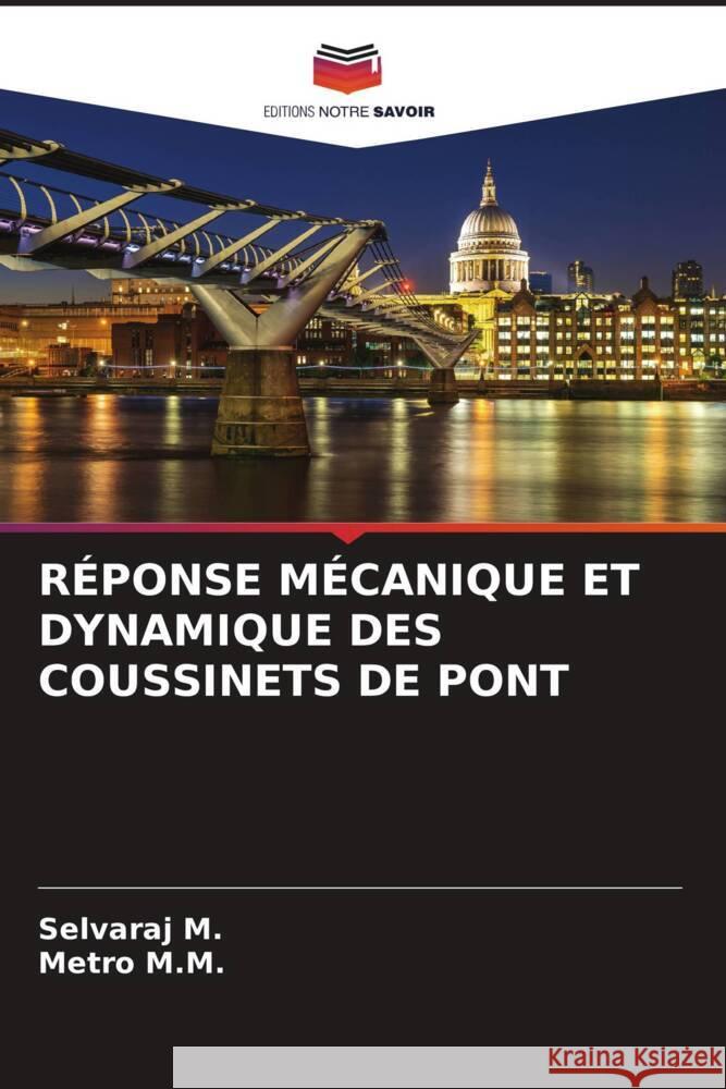 RÉPONSE MÉCANIQUE ET DYNAMIQUE DES COUSSINETS DE PONT M., Selvaraj, M.M., Metro 9786204687032 Editions Notre Savoir