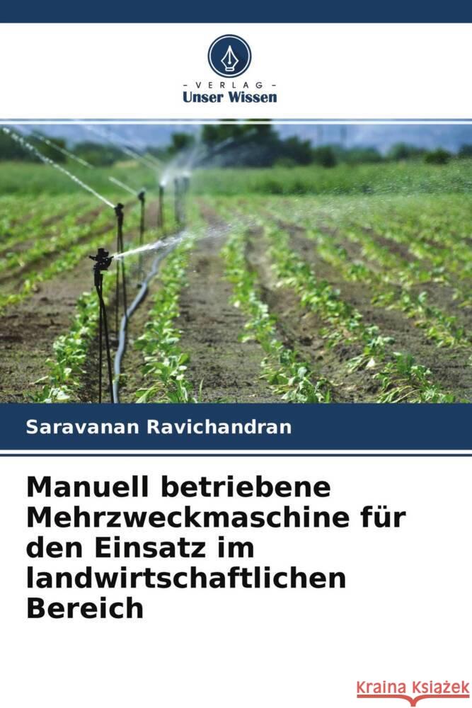 Manuell betriebene Mehrzweckmaschine für den Einsatz im landwirtschaftlichen Bereich Ravichandran, Saravanan 9786204687315