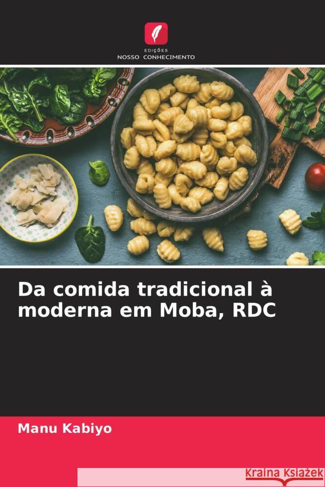 Da comida tradicional à moderna em Moba, RDC Kabiyo, Manu 9786204688077 Edições Nosso Conhecimento