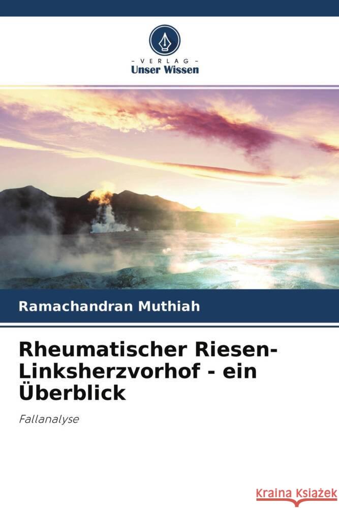 Rheumatischer Riesen-Linksherzvorhof - ein Überblick Muthiah, Ramachandran 9786204689074