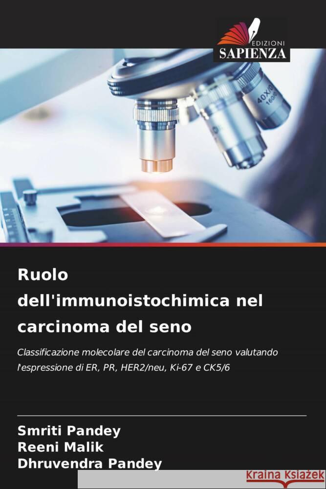 Ruolo dell'immunoistochimica nel carcinoma del seno Pandey, Smriti, Malik, Reeni, Pandey, Dhruvendra 9786204689272 Edizioni Sapienza