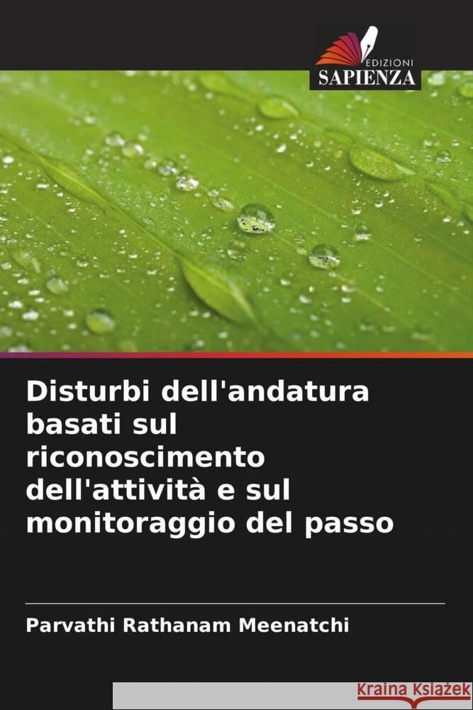 Disturbi dell'andatura basati sul riconoscimento dell'attività e sul monitoraggio del passo Rathanam Meenatchi, Parvathi 9786204689876