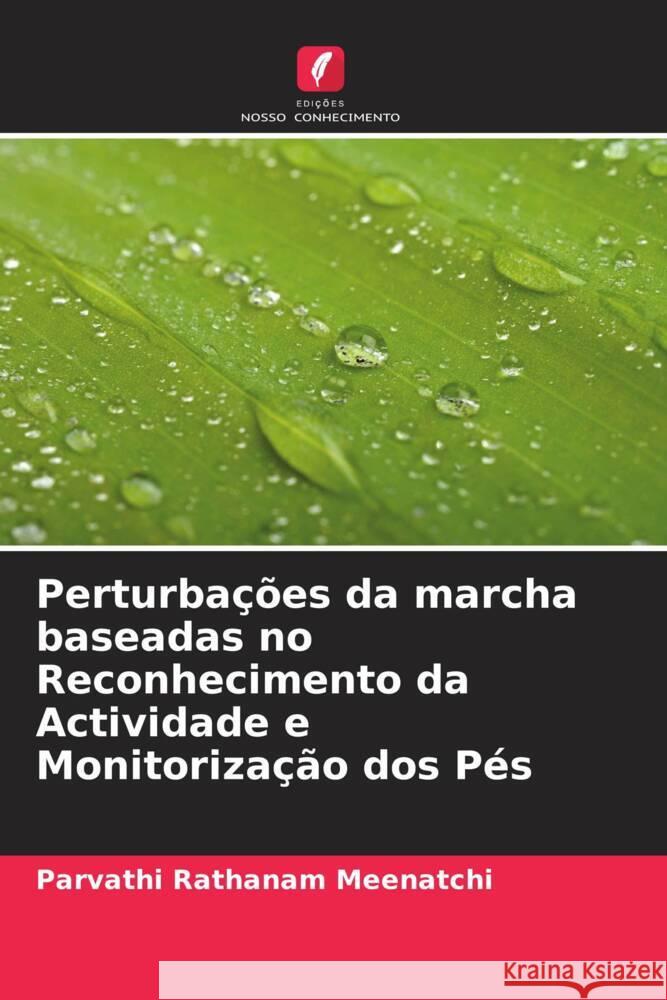 Perturbações da marcha baseadas no Reconhecimento da Actividade e Monitorização dos Pés Rathanam Meenatchi, Parvathi 9786204689883