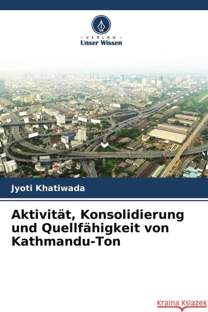 Aktivität, Konsolidierung und Quellfähigkeit von Kathmandu-Ton Khatiwada, Jyoti 9786204690247 Verlag Unser Wissen