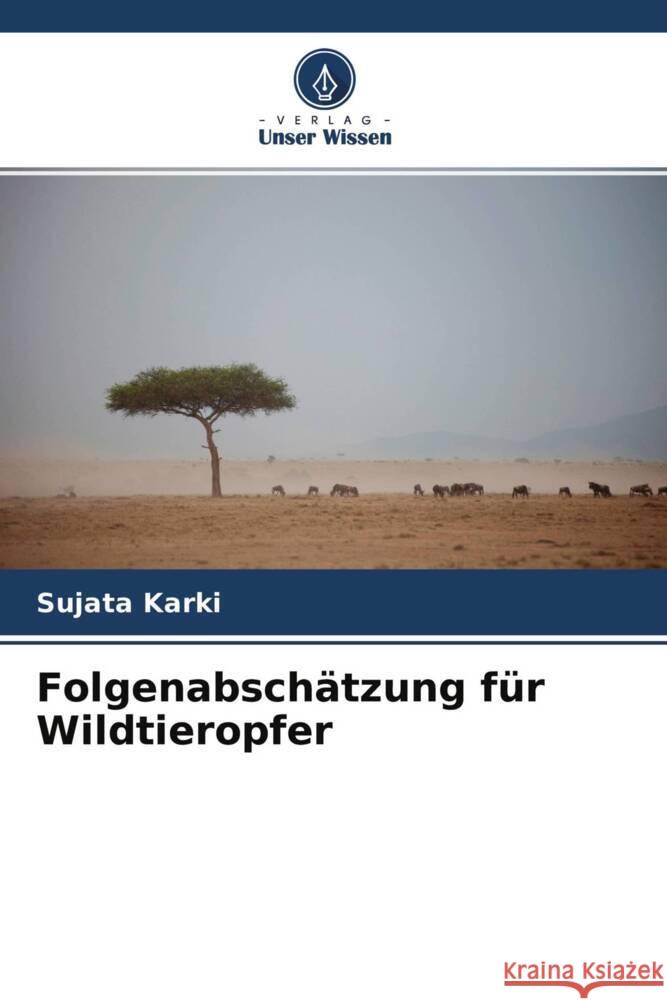 Folgenabschätzung für Wildtieropfer Karki, Sujata 9786204690513 Verlag Unser Wissen