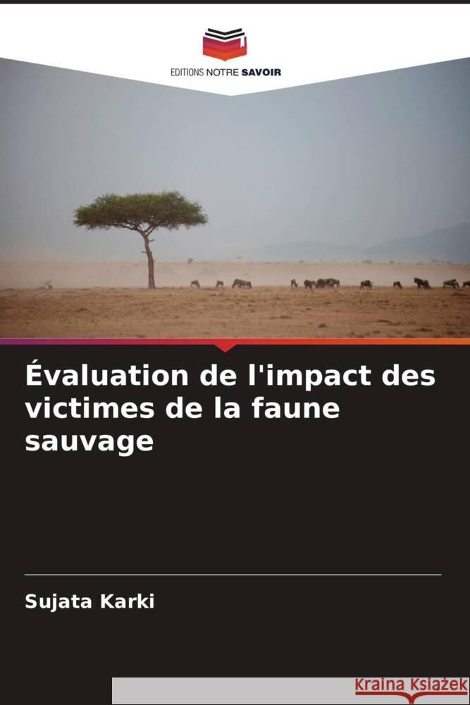 Évaluation de l'impact des victimes de la faune sauvage Karki, Sujata 9786204690537 Editions Notre Savoir