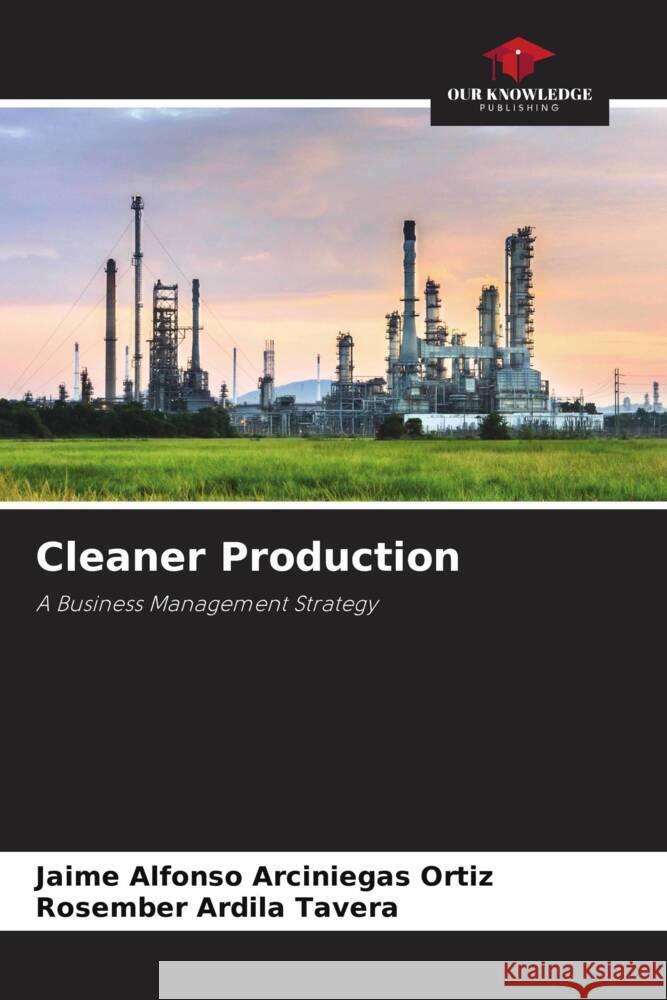 Cleaner Production Arciniegas Ortiz, Jaime Alfonso, Ardila Tavera, Rosember 9786204690575 Our Knowledge Publishing