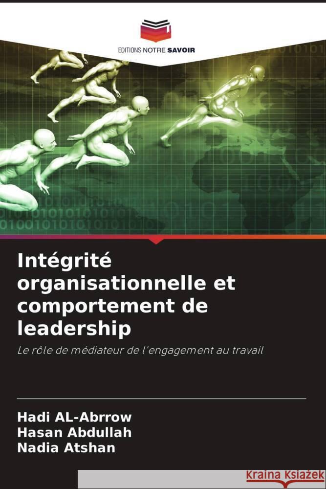 Intégrité organisationnelle et comportement de leadership Al-Abrrow, Hadi, Abdullah, Hasan, Atshan, Nadia 9786204690889